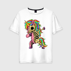 Женская футболка хлопок Oversize с принтом Единорог зомби dab в Кировске, 100% хлопок | свободный крой, круглый ворот, спущенный рукав, длина до линии бедер
 | cute | dab | funny | pony | rainbow | unicorn | zombie | единорог | единорожка | зомби | милый | пони | радуга