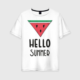 Женская футболка хлопок Oversize с принтом HELLO SUMMER в Кировске, 100% хлопок | свободный крой, круглый ворот, спущенный рукав, длина до линии бедер
 | funny | happy | hello | icecream | rainbow | romantic | summer | sun | арбуз | веселье | значки | лето | отдых | отпуск | привет | романтика | солнце | счастье | тепло