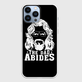 Чехол для iPhone 13 Pro Max с принтом The dad ABIDES в Кировске,  |  | dude | jeff bridges | the big lebowski | большой лебовский | джефф бриджес | трафарет | фильм | чувак