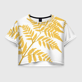Женская футболка Crop-top 3D с принтом Жёлтый папоротник в Кировске, 100% полиэстер | круглая горловина, длина футболки до линии талии, рукава с отворотами | ветка | желтый | лес | листик | папоротник | природа | растение