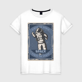 Женская футболка хлопок с принтом First In Space в Кировске, 100% хлопок | прямой крой, круглый вырез горловины, длина до линии бедер, слегка спущенное плечо | art | first | астронавт | галактика | иллюстрация