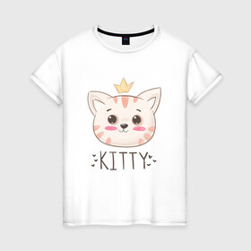 Женская футболка хлопок с принтом Котик в короне Kitty в Кировске, 100% хлопок | прямой крой, круглый вырез горловины, длина до линии бедер, слегка спущенное плечо | cat | kawaii | kitten | kitty | pussycat | кот | котенок | котик | кошачьи | кошка | милый