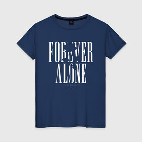 Женская футболка хлопок с принтом Forever alone в Кировске, 100% хлопок | прямой крой, круглый вырез горловины, длина до линии бедер, слегка спущенное плечо | alone | forever alone | один | одиночество | одиночка | роза