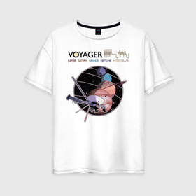Женская футболка хлопок Oversize с принтом VOYAGER в Кировске, 100% хлопок | свободный крой, круглый ворот, спущенный рукав, длина до линии бедер
 | space | voyager | амс | вояджер | зонд | космос | планеты | сатурн | уран | юпитер