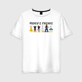Женская футболка хлопок Oversize с принтом Друзья микки в Кировске, 100% хлопок | свободный крой, круглый ворот, спущенный рукав, длина до линии бедер
 | disney | mickey mouse | дисней | микки маус