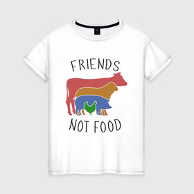 Женская футболка хлопок с принтом Друзья не еда в Кировске, 100% хлопок | прямой крой, круглый вырез горловины, длина до линии бедер, слегка спущенное плечо | green | greenpaece | nature | sport | vegan | yoga | веган | вегетарианец | гринпис | еда | животные | жизнь | здоровье | зеленый | йога | корова | мир | овощи | пища | планета | природа | растение | спорт | тело | фрукты