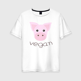 Женская футболка хлопок Oversize с принтом Pig Vegan в Кировске, 100% хлопок | свободный крой, круглый ворот, спущенный рукав, длина до линии бедер
 | green | greenpaece | nature | pig | sport | vegan | yoga | веган | вегетарианец | гринпис | еда | животные | жизнь | здоровье | зеленый | йога | мир | овощи | пища | планета | природа | растение | свинья | спорт | тело | фрукты