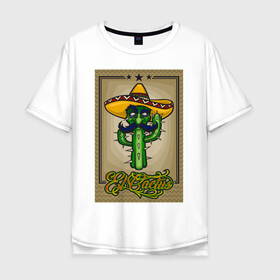 Мужская футболка хлопок Oversize с принтом El Cactus - Кактус Мексиканец в Кировске, 100% хлопок | свободный крой, круглый ворот, “спинка” длиннее передней части | cactus | green | humour | mexico | mustache | sand | vegan | vegetable | vegetarian | арт | жара | кактус | комикс | лето | мексика | персонаж | пустыня | сомбреро | усы