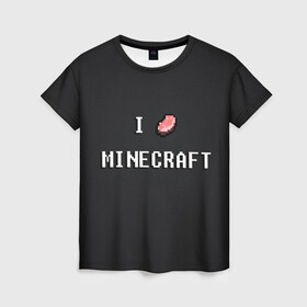 Женская футболка 3D с принтом Minecraft в Кировске, 100% полиэфир ( синтетическое хлопкоподобное полотно) | прямой крой, круглый вырез горловины, длина до линии бедер | Тематика изображения на принте: minecraft | алмаз | динамит | еда | кирка | копатели | криппер | майнкрафт | мясо | песочница | ресурсы | ресы | черный | я люблю майнкрафт