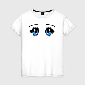 Женская футболка хлопок с принтом Глазки аниме в Кировске, 100% хлопок | прямой крой, круглый вырез горловины, длина до линии бедер, слегка спущенное плечо | anime | baby | blue | cartoon | cute | emoji | emotion | eyes | face | kawaii | аниме | большие глаза | брови | взгляд | глаза | глазки | голубые глаза | детям | зрачок | каваи | кавайный | лицо | малыш | милый взгляд | мультяшный | очи