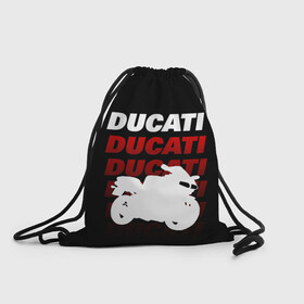 Рюкзак-мешок 3D с принтом DUCATI / ДУКАТИ / SPORT в Кировске, 100% полиэстер | плотность ткани — 200 г/м2, размер — 35 х 45 см; лямки — толстые шнурки, застежка на шнуровке, без карманов и подкладки | ducati | motorcycle | motosport | racing | speed | sport | байк. | гонки | двигатель | дукати | мото | мотокросс | мотоспорт | мототриал | мотоцикл | скорость | спорт