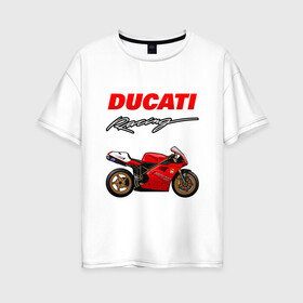 Женская футболка хлопок Oversize с принтом DUCATI / ДУКАТИ / MOTOSPORT в Кировске, 100% хлопок | свободный крой, круглый ворот, спущенный рукав, длина до линии бедер
 | ducati | motorcycle | motosport | racing | speed | sport | байк. | гонки | двигатель | дукати | мото | мотокросс | мотоспорт | мототриал | мотоцикл | скорость | спорт