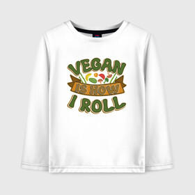 Детский лонгслив хлопок с принтом Vegan - How I Roll в Кировске, 100% хлопок | круглый вырез горловины, полуприлегающий силуэт, длина до линии бедер | green | greenpeace | nature | sport | vegan | yoga | веган | вегетарианец | гринпис | еда | животные | жизнь | здоровье | зеленый | йога | мир | овощи | пища | планета | природа | растение | спорт | тело | фрукты