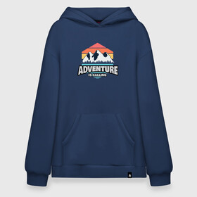 Худи SuperOversize хлопок с принтом ADVENTURE IS CALLING в Кировске, 70% хлопок, 30% полиэстер, мягкий начес внутри | карман-кенгуру, эластичная резинка на манжетах и по нижней кромке, двухслойный капюшон
 | adventure | кемпинг | кэмпинг | приключения | туризм | туристическая | туристические | туристу