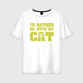 Женская футболка хлопок Oversize с принтом Быть с котом в Кировске, 100% хлопок | свободный крой, круглый ворот, спущенный рукав, длина до линии бедер
 | animal | cat | cute | kitty | meow | друг | животные | киска | кися | китти | кот | котенок | котик | котэ | кошечка | кошка | мур | мяу | питомец