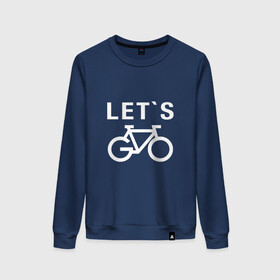 Женский свитшот хлопок с принтом Let`s go, велосипед в Кировске, 100% хлопок | прямой крой, круглый вырез, на манжетах и по низу широкая трикотажная резинка  | bicycle | bike | байк | вело | велобайк | велосипед | велосипедные | велоспорт | для велосипеда | колесо | спорт