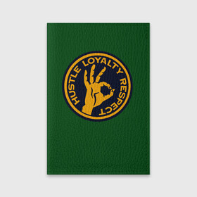Обложка для паспорта матовая кожа с принтом Hustle Loyalty respect  в Кировске, натуральная матовая кожа | размер 19,3 х 13,7 см; прозрачные пластиковые крепления | жёлтый | зелёный | надпись | преданное уважение | рука | эмблема