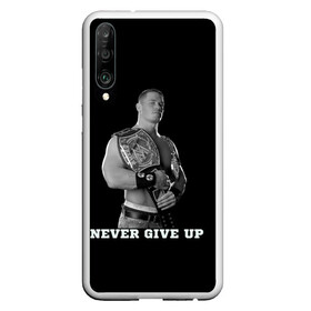 Чехол для Honor P30 с принтом Never give up в Кировске, Силикон | Область печати: задняя сторона чехла, без боковых панелей | джон сина | знаменитость | никогда не сдавайся | пояс | рестлинг | черно белый