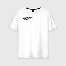 Женская футболка хлопок Oversize с принтом 007 лого в Кировске, 100% хлопок | свободный крой, круглый ворот, спущенный рукав, длина до линии бедер
 | 007 | bond | james bond | no time to die | бонд | джеймс бонд | кино | не время умирать