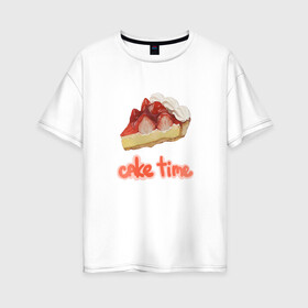 Женская футболка хлопок Oversize с принтом Cake time! в Кировске, 100% хлопок | свободный крой, круглый ворот, спущенный рукав, длина до линии бедер
 | вкусняшка | еда | рисунок | розовый | торт