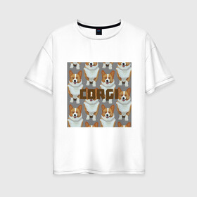 Женская футболка хлопок Oversize с принтом Corgi dog в Кировске, 100% хлопок | свободный крой, круглый ворот, спущенный рукав, длина до линии бедер
 | картинка | корги | мультфильм. | надпись | собака