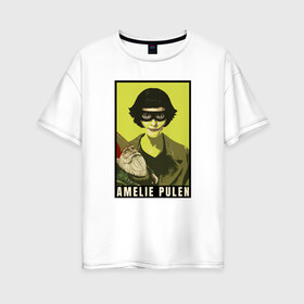 Женская футболка хлопок Oversize с принтом Амели Amelie в Кировске, 100% хлопок | свободный крой, круглый ворот, спущенный рукав, длина до линии бедер
 | амели | амели пулен | романы | франция