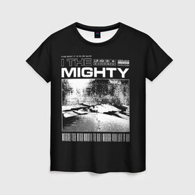 Женская футболка 3D с принтом In the mighty в Кировске, 100% полиэфир ( синтетическое хлопкоподобное полотно) | прямой крой, круглый вырез горловины, длина до линии бедер | dark | мрачность | мудрость | текст | фраза | черно белое