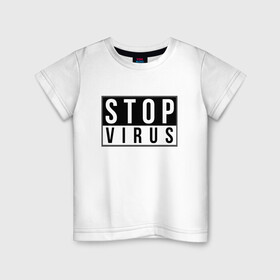 Детская футболка хлопок с принтом Stop Virus в Кировске, 100% хлопок | круглый вырез горловины, полуприлегающий силуэт, длина до линии бедер | coronavirus | covid19 | virus | вакцина | вакцинация | вирус | грипп | заражение | здоровье | иммунитет | инфекция | карантин | корона | коронавирус | маска | пандемия | прививка | самоизоляция | спутник