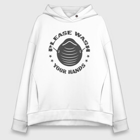 Женское худи Oversize хлопок с принтом Please Wash Your Hands в Кировске, френч-терри — 70% хлопок, 30% полиэстер. Мягкий теплый начес внутри —100% хлопок | боковые карманы, эластичные манжеты и нижняя кромка, капюшон на магнитной кнопке | coronavirus | covid19 | virus | вакцина | вакцинация | вирус | грипп | заражение | здоровье | иммунитет | инфекция | карантин | корона | коронавирус | маска | пандемия | прививка | самоизоляция | спутник