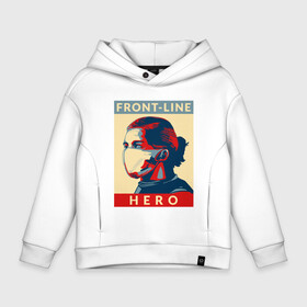 Детское худи Oversize хлопок с принтом Front-Line Hero в Кировске, френч-терри — 70% хлопок, 30% полиэстер. Мягкий теплый начес внутри —100% хлопок | боковые карманы, эластичные манжеты и нижняя кромка, капюшон на магнитной кнопке | coronavirus | covid19 | virus | вакцина | вакцинация | вирус | грипп | заражение | здоровье | иммунитет | инфекция | карантин | корона | коронавирус | маска | пандемия | прививка | самоизоляция | спутник