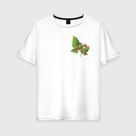 Женская футболка хлопок Oversize с принтом Малина в Кировске, 100% хлопок | свободный крой, круглый ворот, спущенный рукав, длина до линии бедер
 | зелень | лето | листья | малина | ягоды