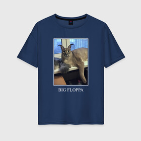 Женская футболка хлопок Oversize с принтом Big Floppa в Кировске, 100% хлопок | свободный крой, круглый ворот, спущенный рукав, длина до линии бедер
 | flopa | floppa | каракал | кот мем | мем с котом | русский кот | шлёпа
