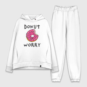 Женский костюм хлопок Oversize с принтом Не беспокойся Donut worry в Кировске,  |  | dont worry | donut | donut worry | english | десерт | донат | еда | игра слов | каламбур | не беспокойся | пончик | прикольные надписи | сладкое | фаст фуд