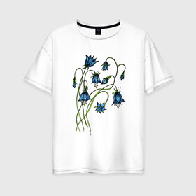 Женская футболка хлопок Oversize с принтом Колокольчики лесные в Кировске, 100% хлопок | свободный крой, круглый ворот, спущенный рукав, длина до линии бедер
 | blue | bluebells | drawing | nature | plants | голубые | колокольчики | природа | рисунок