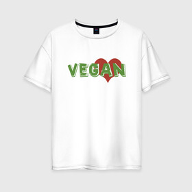 Женская футболка хлопок Oversize с принтом Vegan Love в Кировске, 100% хлопок | свободный крой, круглый ворот, спущенный рукав, длина до линии бедер
 | green | greenpaece | love | vegan | yoga | веган | вегетарианец | гринпис | дерево | еда | животные | жизнь | здоровье | зеленый | йога | любовь | мир | овощи | пища | планета | природа | сердце | фрукты