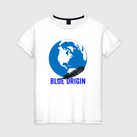 Женская футболка хлопок с принтом Blue Origin в Кировске, 100% хлопок | прямой крой, круглый вырез горловины, длина до линии бедер, слегка спущенное плечо | astronautics | blue origin | space | usa | америка | блу оригин | блу ориджин | космическая компания | космические полеты | космонавтика | космос | полеты | про космос | сша