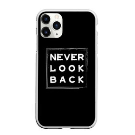 Чехол для iPhone 11 Pro матовый с принтом Никогда не оглядывайся назад в Кировске, Силикон |  | never look back | английский | настроение | позитив | совет | цитата