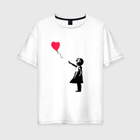 Женская футболка хлопок Oversize с принтом Balloon Girl в Кировске, 100% хлопок | свободный крой, круглый ворот, спущенный рукав, длина до линии бедер
 | Тематика изображения на принте: balloon girl | banksy | бэнкси | граффити | девочка с шариком | сердце