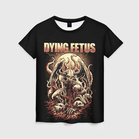 Женская футболка 3D с принтом Dying Fetus в Кировске, 100% полиэфир ( синтетическое хлопкоподобное полотно) | прямой крой, круглый вырез горловины, длина до линии бедер | death metal | dying fetus | грайндкор | группы | метал | музыка | рок