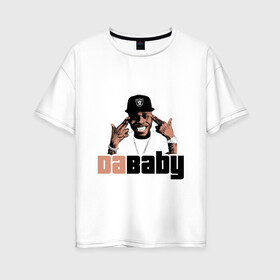 Женская футболка хлопок Oversize с принтом DaBaby в Кировске, 100% хлопок | свободный крой, круглый ворот, спущенный рукав, длина до линии бедер
 | baby jesus | dababy | rapper dababy | джонатан линдейл кирк | рэп | рэпер
