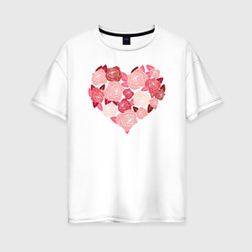 Женская футболка хлопок Oversize с принтом Сердце в розах в Кировске, 100% хлопок | свободный крой, круглый ворот, спущенный рукав, длина до линии бедер
 | день святого валентина | любовь | рисунок | розы | сердце | цветы
