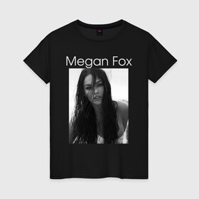 Женская футболка хлопок с принтом Megan Fox в Кировске, 100% хлопок | прямой крой, круглый вырез горловины, длина до линии бедер, слегка спущенное плечо | megan fox | актриса | известная личность | меган фокс | фотомодель