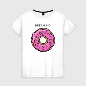 Женская футболка хлопок с принтом Пончик в Кировске, 100% хлопок | прямой крой, круглый вырез горловины, длина до линии бедер, слегка спущенное плечо | big | donut | dream | пончик | сладость
