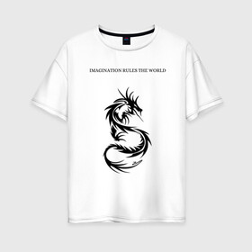 Женская футболка хлопок Oversize с принтом Дракон  в Кировске, 100% хлопок | свободный крой, круглый ворот, спущенный рукав, длина до линии бедер
 | dragon | imagination | rule | world | дракон