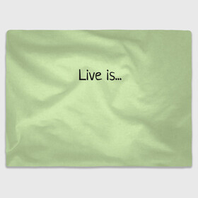 Плед 3D с принтом футболка live is... в Кировске, 100% полиэстер | закругленные углы, все края обработаны. Ткань не мнется и не растягивается | is | live | жить это... | светло зелёный