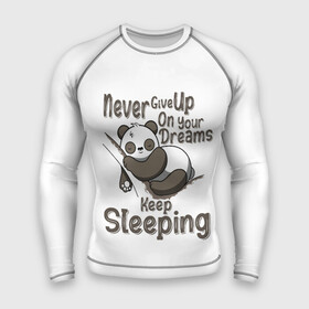 Мужской рашгард 3D с принтом никогда не отказывайся от своих мечтаний, продолжай спать в Кировске,  |  | Тематика изображения на принте: never give up | panda | животное | мишка | панда