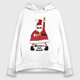 Женское худи Oversize хлопок с принтом Santas not dead в Кировске, френч-терри — 70% хлопок, 30% полиэстер. Мягкий теплый начес внутри —100% хлопок | боковые карманы, эластичные манжеты и нижняя кромка, капюшон на магнитной кнопке | beard | gesture | holiday | hype | motto | new year | santa klaus | slogan | борода | девиз | дед мороз | жест | новый год | очки | праздник | слоган | хайп