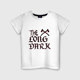 Детская футболка хлопок с принтом The Long Dark 2 в Кировске, 100% хлопок | круглый вырез горловины, полуприлегающий силуэт, длина до линии бедер | Тематика изображения на принте: аляска | выживание | игра | надпись | топор