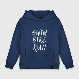 Детское худи Oversize хлопок с принтом SWIM BIKE RUN в Кировске, френч-терри — 70% хлопок, 30% полиэстер. Мягкий теплый начес внутри —100% хлопок | боковые карманы, эластичные манжеты и нижняя кромка, капюшон на магнитной кнопке | bike | run | running | swim | бег | велоспорт | выносливость | плавание | триатлон | цикличные