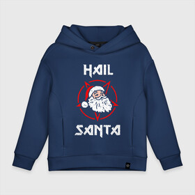 Детское худи Oversize хлопок с принтом HAIL SANTA CLAUS / ГРЕШНЫЙ САНТА в Кировске, френч-терри — 70% хлопок, 30% полиэстер. Мягкий теплый начес внутри —100% хлопок | боковые карманы, эластичные манжеты и нижняя кромка, капюшон на магнитной кнопке | Тематика изображения на принте: 2022 | beast | merry christmas | new year | red bow | santa hat | snow | tiger | winter | winter is coming | year of the tiger | год тигра | дед мороз | животные | звери | зверь | зима | зима 2022 | зима близко | новог | новогодни